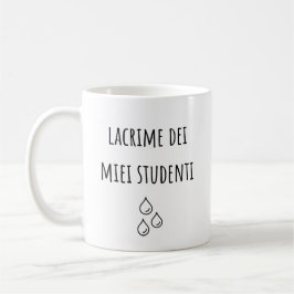 Tränen meiner Italienischüler - Italienischer Lehr Kaffeetasse