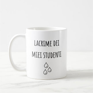 Tränen meiner Italienischüler - Italienischer Lehr Kaffeetasse