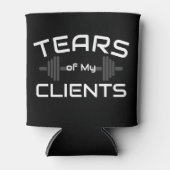 Tränen meiner Kunden Personal Trainer Geschenk kan Dosenkühler (Vorderseite)