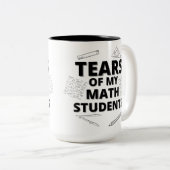 Tränen meiner Mathematikschüler für Mathematiklehr Zweifarbige Tasse (VorderseiteRechts)