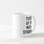 Tränen meiner Mathematikstudenten, witzige Mathema Kaffeetasse (VorderseiteRechts)