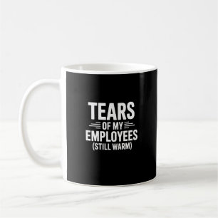 Tränen meiner Mitarbeiter Lustiger Chef-Tag Kaffeetasse