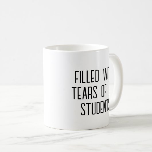 Tränen meiner Schüler Funny Gift Teacher Teaching Kaffeetasse (VorderseiteRechts)
