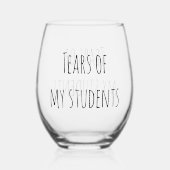 Tränen meiner Schüler Funny Gift Teacher Teaching Weinglas Ohne Stiel (Vorderseite)