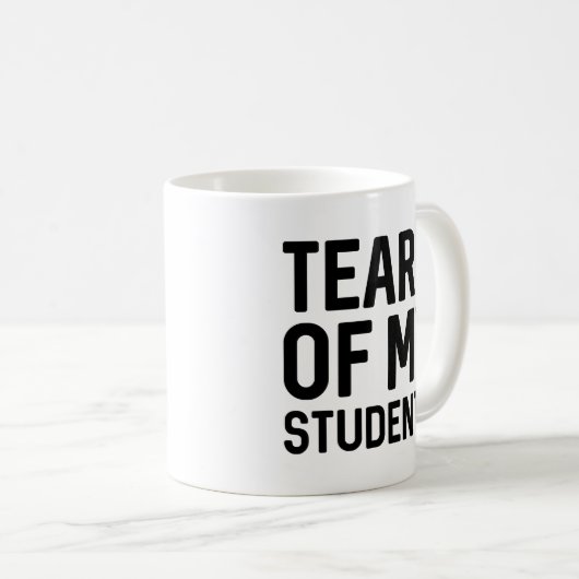 Tränen meiner Schüler Kaffeetasse (VorderseiteRechts)