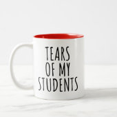 Tränen meiner Schüler Witzige Lehrer Zweifarbige Tasse (Links)