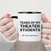 Tränen meines Theaters SchülerInnen Funny Teacher Tasse