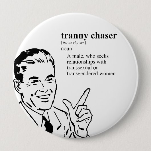 TRANNY CHASER BUTTON (Vorderseite)