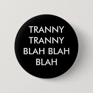TRANNY TRANNY BLABLA - Blabla Button