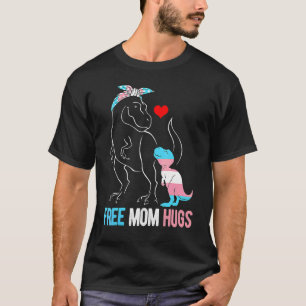 Trans Freie Mama Hugs Dinosaur Rex Mama Transgende T-Shirt