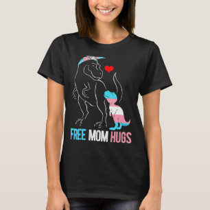Trans Freie Mama Hugs Dinosaur Rex Mama Transgende T-Shirt