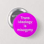 Trans-Ideologie ist ein Misogynie-Knopf Button (Vorne & Hinten)