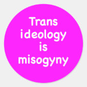 Trans ideology is misogyny runder aufkleber (Vorderseite)