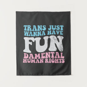 Trans Just Wanna haben lustige Menschenrechte Wandteppich
