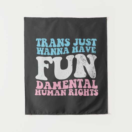 Trans Just Wanna haben lustige Menschenrechte Wandteppich (Vorderseite)