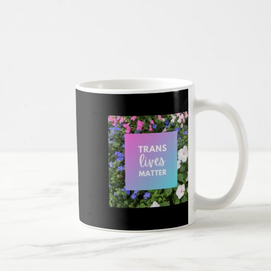 Trans Lives Floral Typografie Kaffeetasse (Rechts)