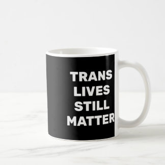 Trans Lives Still - Lgbtq Rights - Trans Rights Kaffeetasse