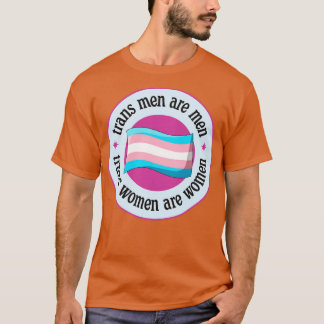Trans Männer sind Männer, Frauen sind Frauen T-Shirt