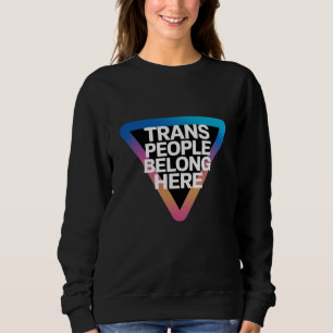 Trans Menschen gehören Pride Gay Rights Respekt Tr Sweatshirt