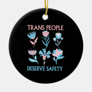 Trans Menschen verdienen Sicherheit Stolz Monat LG Keramik Ornament