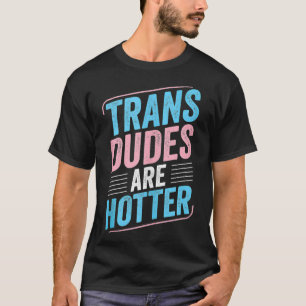 Trans Typ sind Hotter Trans Pride Transgender LGB T-Shirt