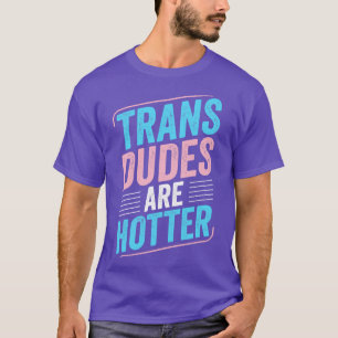 Trans Typ sind Hotter Trans Pride Transgender LGB T-Shirt