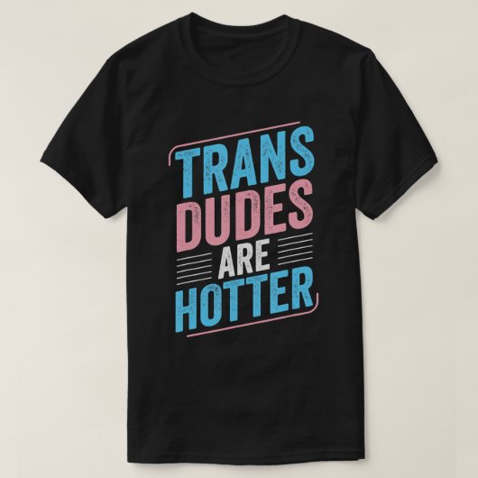 Trans Typ sind Hotter Trans Pride Transgender LGB T-Shirt (Design vorne)
