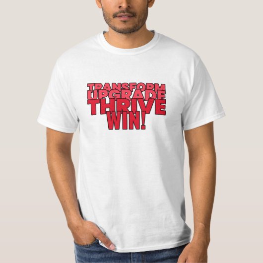 Transformieren. Upgrade. Gut. Gewinnen! T-Shirt (Vorderseite)