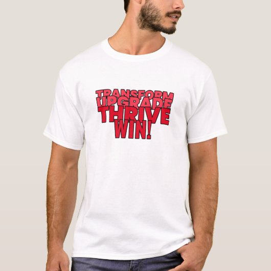 Transformieren. Upgrade. Gut. Gewinnen! T-Shirt (Vorderseite)