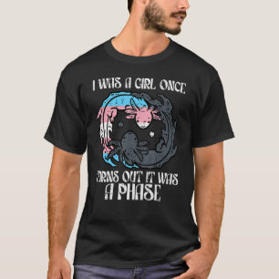 Transgender I war einmal ein Mädchen, nur eine Pha T-Shirt