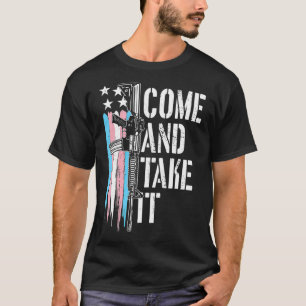 Transgender kommen und nehmen Sie es AR15 Gun Righ T-Shirt