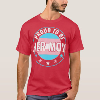 Transgender LGBT ist stolz auf ihre Mama Trans Pri T-Shirt