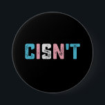 Transgender Pride Cis't LGBTQ Trans Flag Funny Button<br><div class="desc">Transgender Pride Cis't LGBTQ Trans Flag Funny LGBT</div>