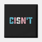 Transgender Pride Cis't LGBTQ Trans Flag Funny Magnet (Vorne)