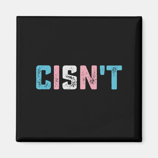 Transgender Pride Cis't LGBTQ Trans Flag Funny Magnet (Vorne)