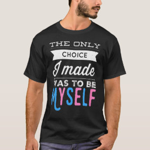 Transgender Pride die einzige Wahl, die ich getrof T-Shirt