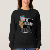 Transgender Pride Flag No tolerance for Intoleranc Sweatshirt (Vorderseite)