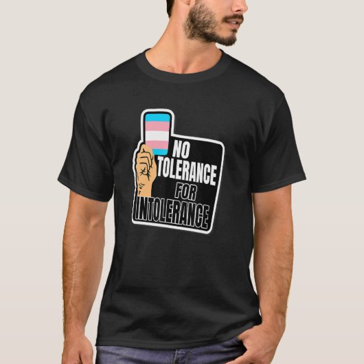 Transgender Pride Flag No tolerance for Intoleranc T-Shirt (Vorderseite)