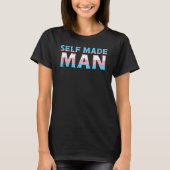 Transgender Self Made Man Trans Pride Transsexual T-Shirt (Vorderseite)