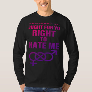 Transgender-Veteran Ich kämpfte für Ihr Recht zu h T-Shirt