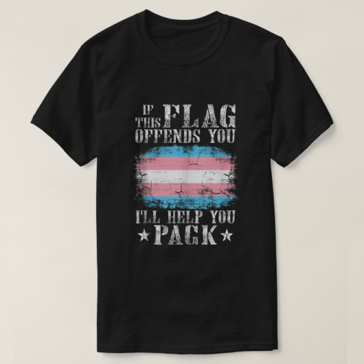 Transgender, wenn diese Flagge Sie beleidigt Trans T-Shirt (Design vorne)