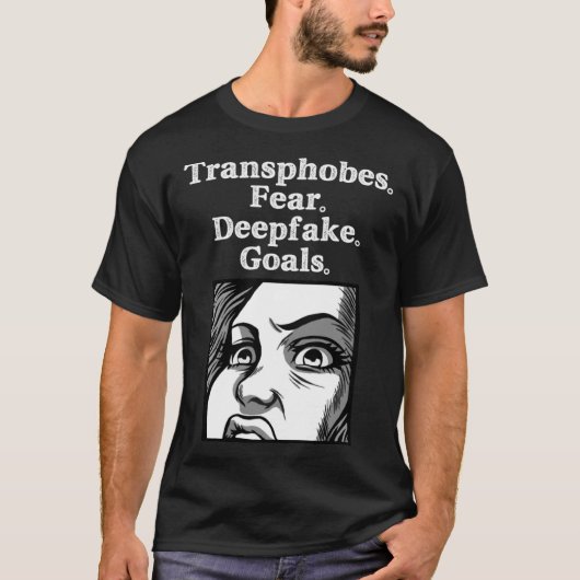 Transphobes fürchten Deepfake Goals Transphobia sc T-Shirt (Vorderseite)