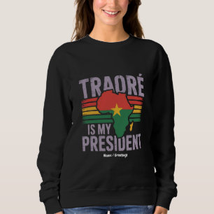 Traore ist mein Präsident Burkina Faso auf der Wel Sweatshirt