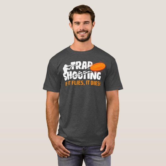 Trap Shooting If It Flies It Dies Clay Pigeon T-Shirt (Vorne ganz)