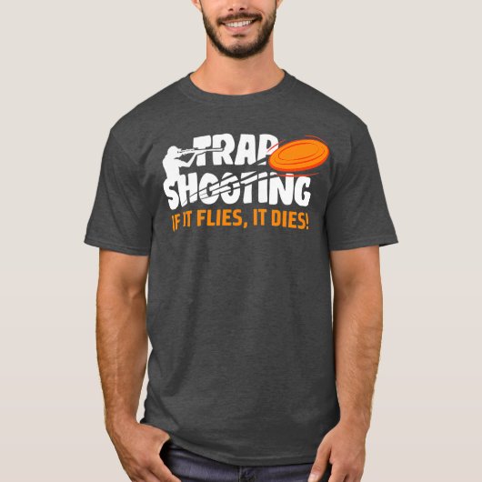 Trap Shooting If It Flies It Dies Clay Pigeon T-Shirt (Vorderseite)
