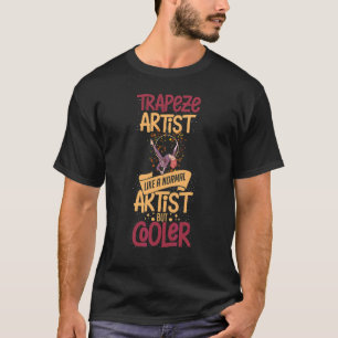 Trapeze Artist Aerial Yoga Circus Acrobat Swing Wo T-Shirt