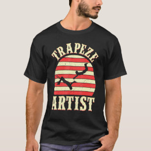 Trapeze Circus Trapeze Künstlerkostüm T-Shirt