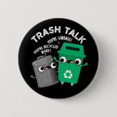 Trash Talk Funny Garbage Bin Pun Dark BG Button (Vorderseite)