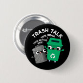 Trash Talk Funny Garbage Bin Pun Dark BG Button (Vorne & Hinten)