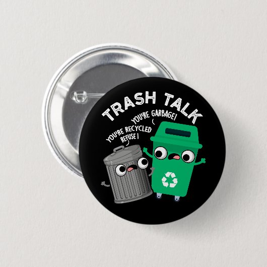 Trash Talk Funny Garbage Bin Pun Dark BG Button (Vorne & Hinten)